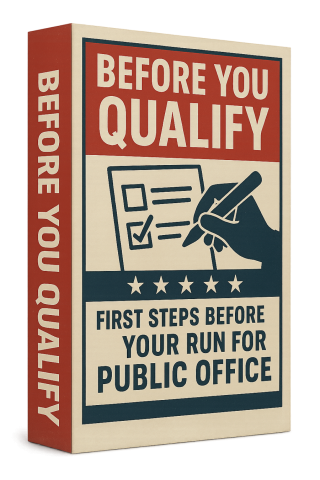 Before You Qualify -- Essential First Steps Before Your Run for Public Office